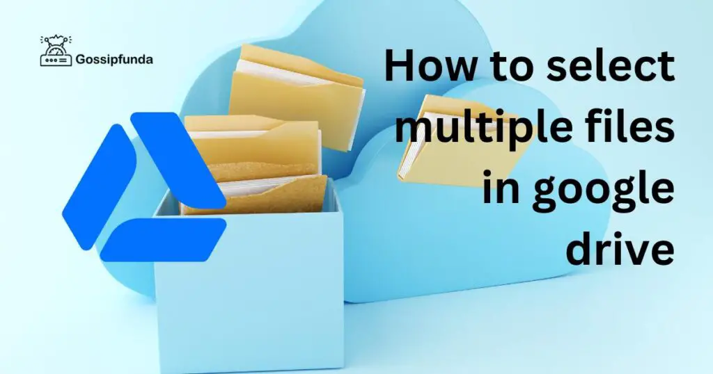 How to select multiple files in google drive