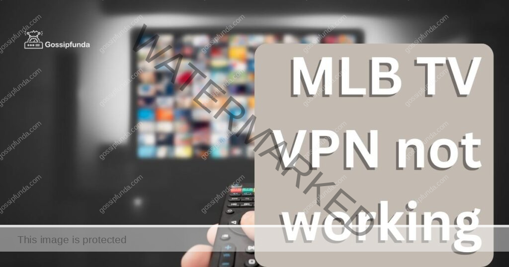 MLB TV VPN not working