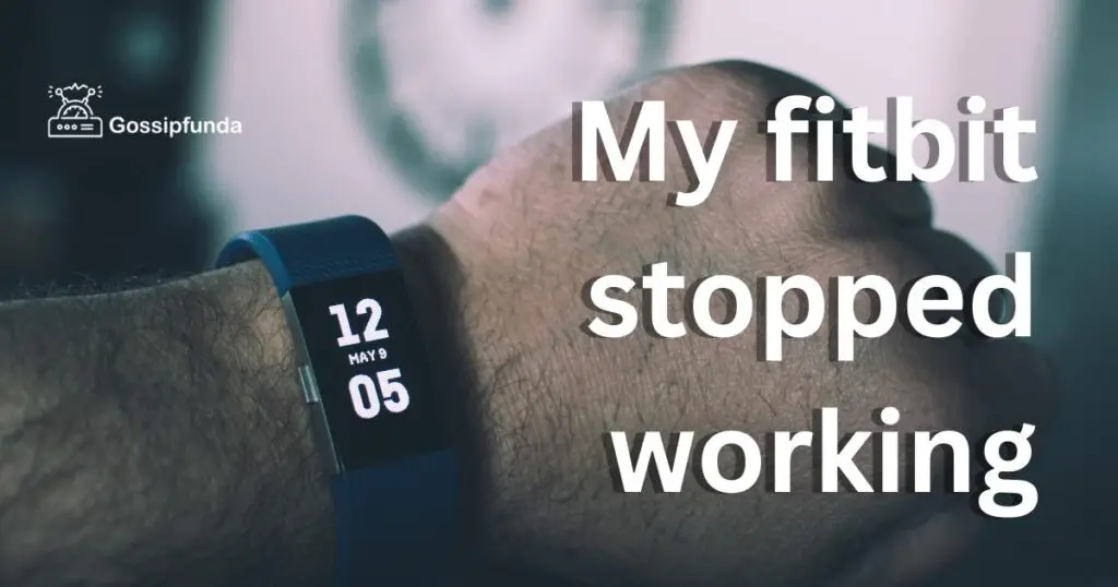 my fitbit stopped working