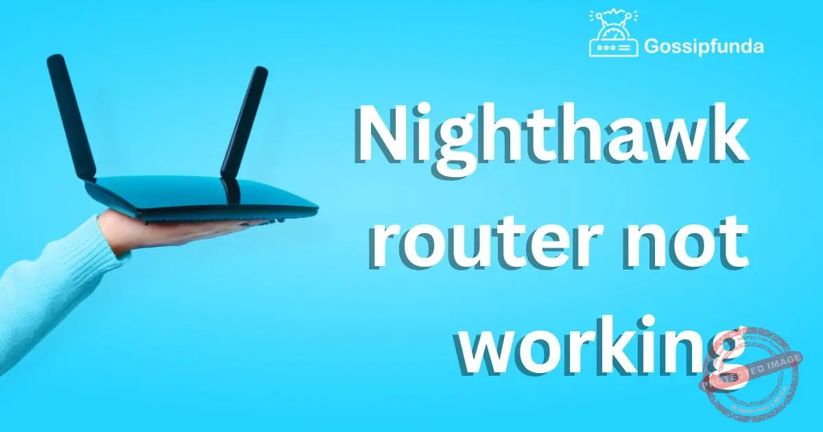 Nighthawk router not working Gossipfunda