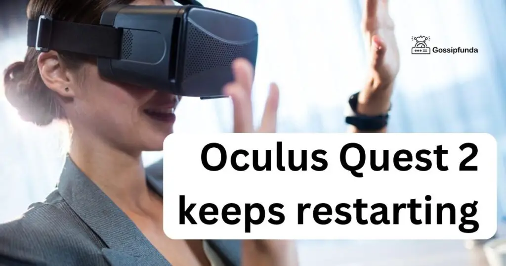 Oculus Quest 2 keeps restarting