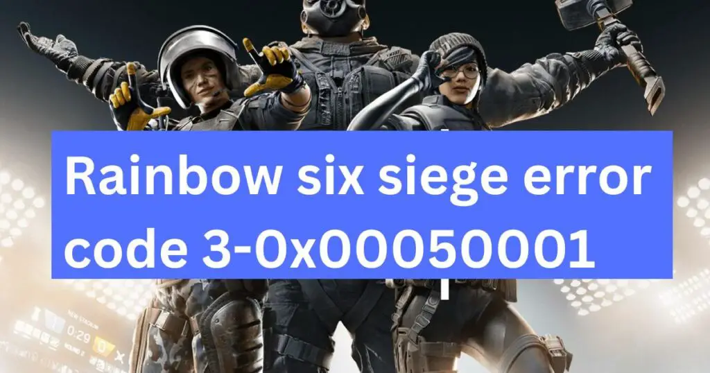 Rainbow six siege error code 3-0x00050001