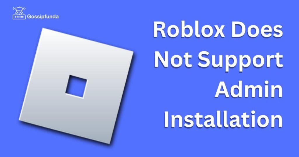 Roblox Does Not Support Admin Installation