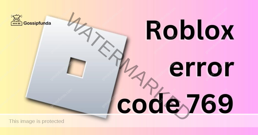 Roblox error code 769