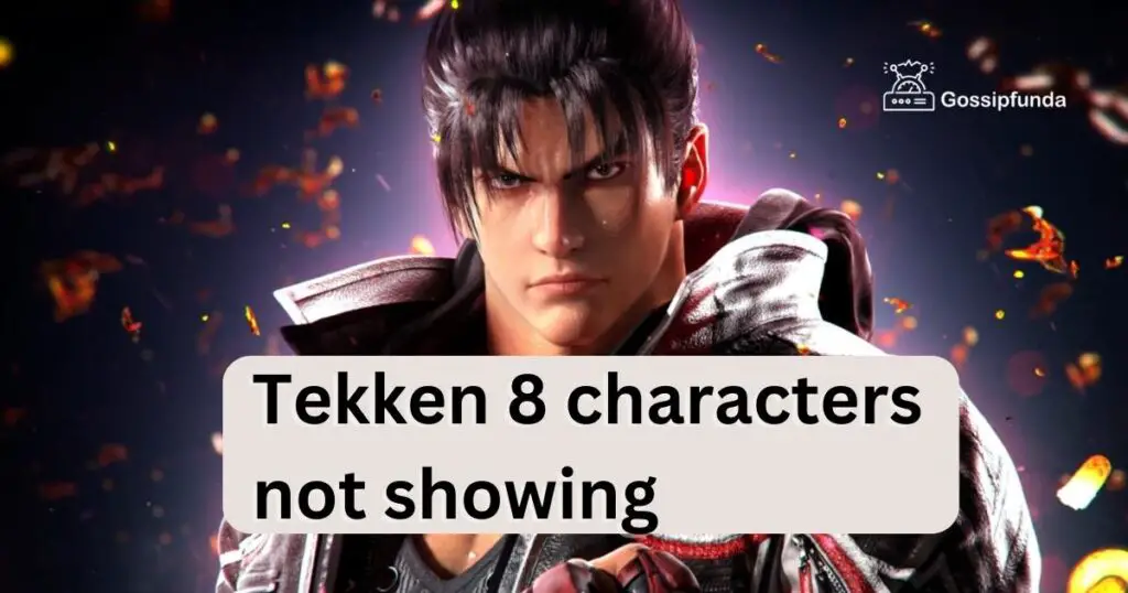 Tekken 8 characters not showing