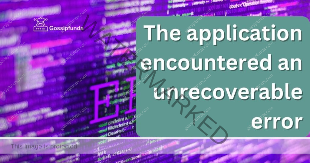 The application encountered an unrecoverable error