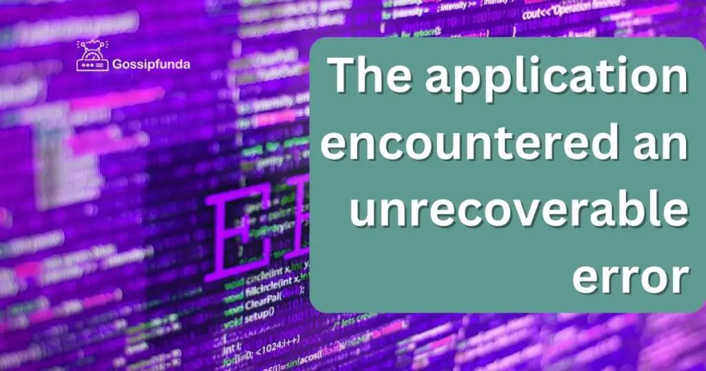 The application encountered an unrecoverable error