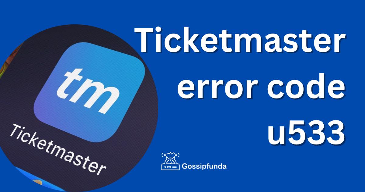 Ticketmaster error code u533 Gossipfunda