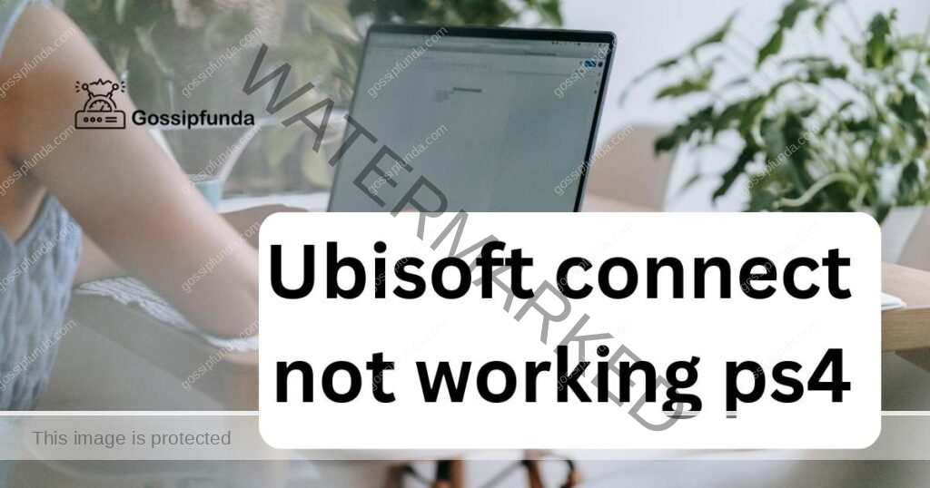 Ubisoft connect not working PS4