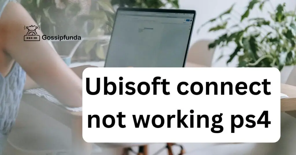 Ubisoft connect not working PS4