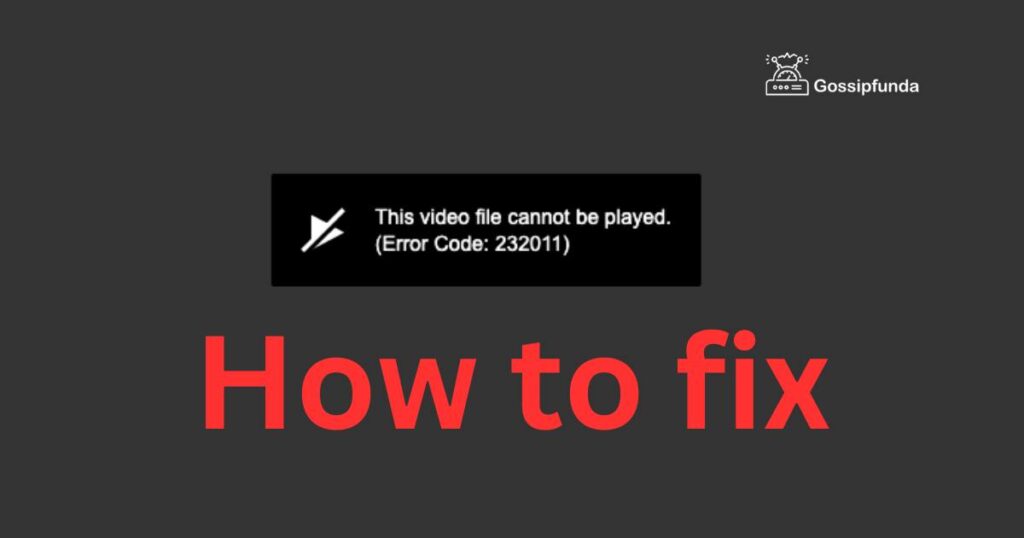 Video file cannot be played [error code 232011]