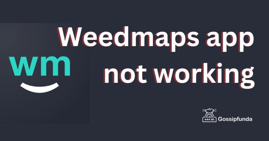 Weedmaps app not working