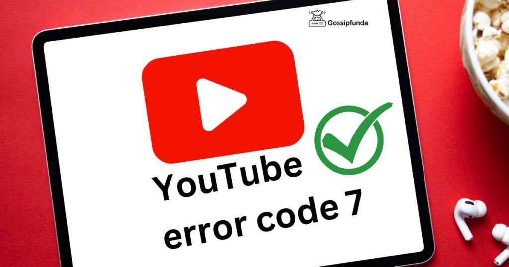 YouTube error code 7