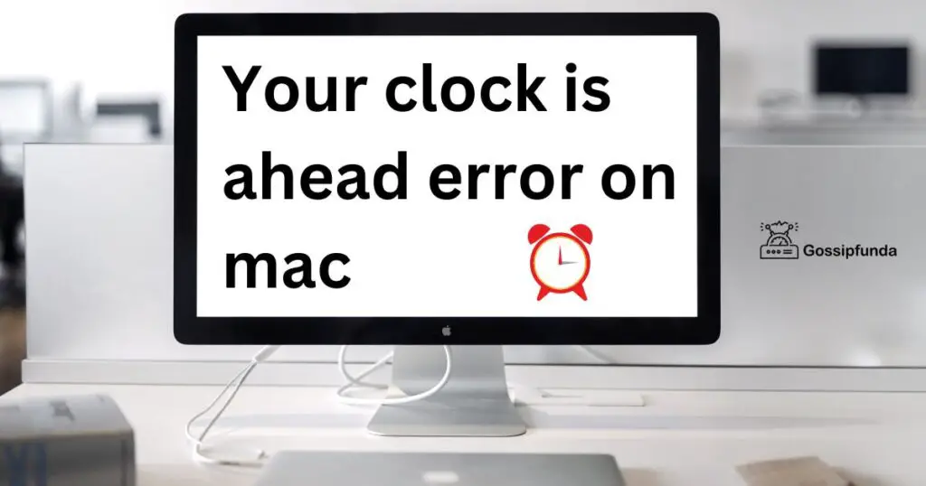 Your clock is ahead error on mac