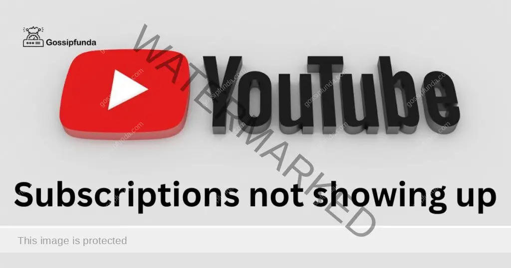 Youtube subscriptions not showing up