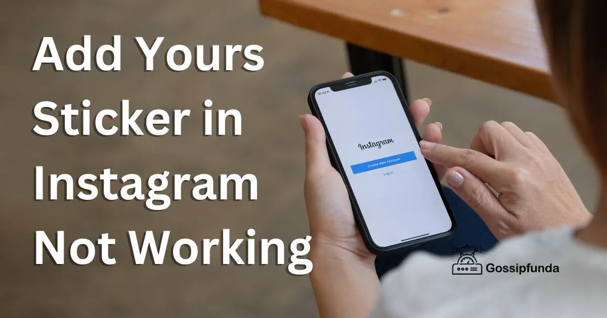 Add Yours Sticker in Instagram Not Working Gossipfunda