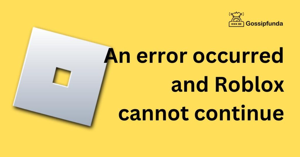 An error occurred and Roblox cannot continue