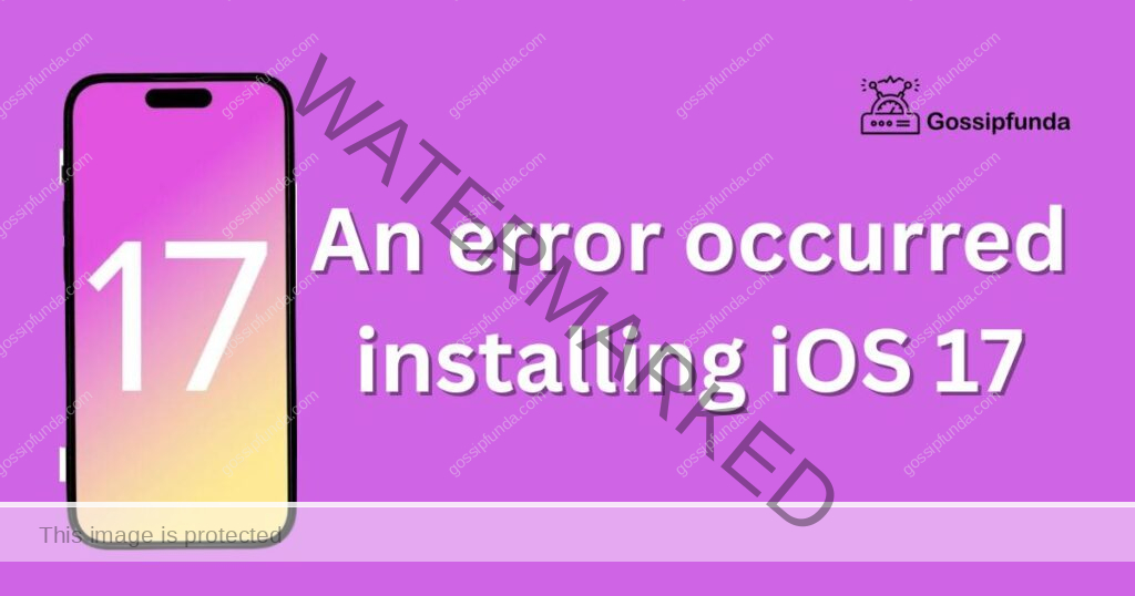 An error occurred installing iOS 17