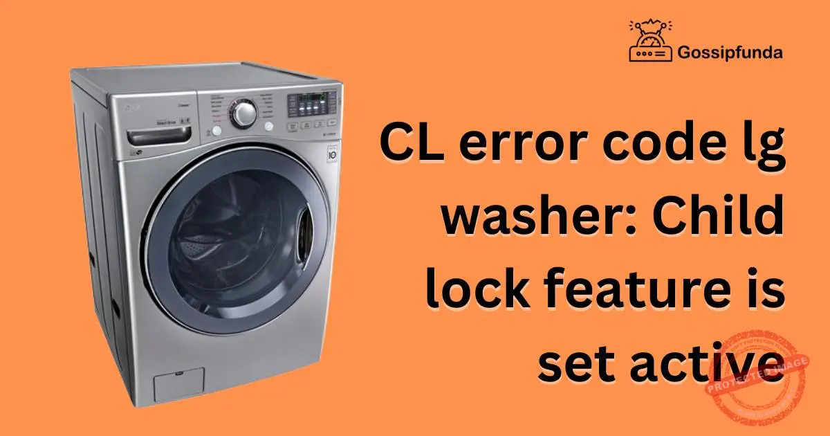 CL error code lg washer child lock feature is set active