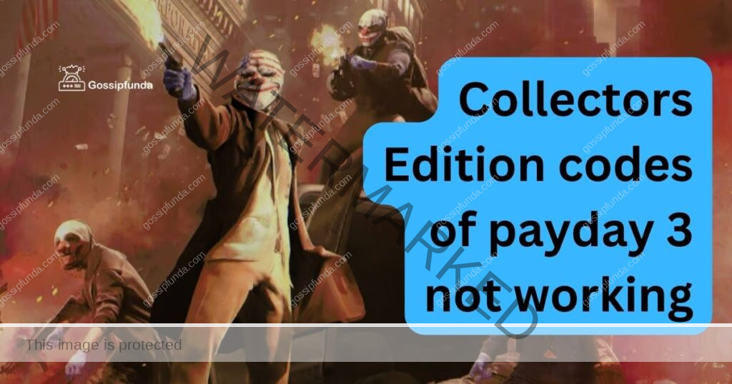 Collectors Edition codes of payday 3 not working
