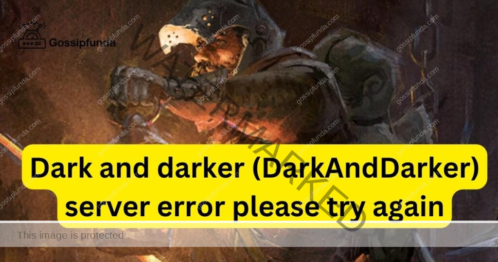 Dark and darker (DarkAndDarker) server error please try again