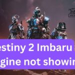 Destiny 2 Imbaru engine not showing