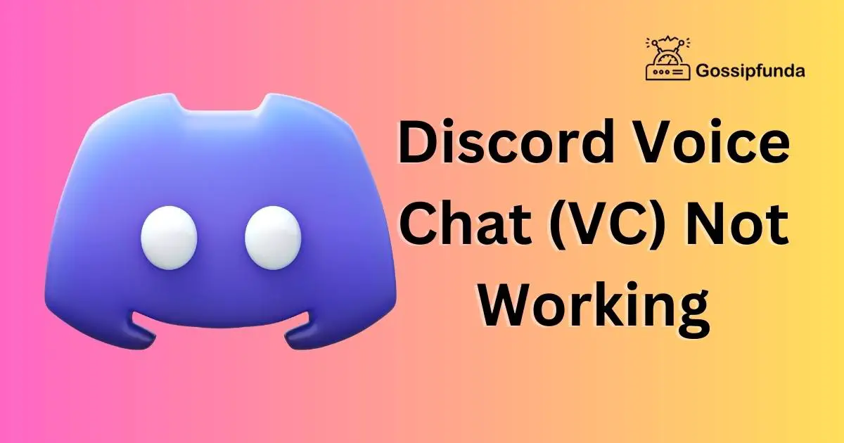 Discord Voice Chat (VC) Not Working Gossipfunda