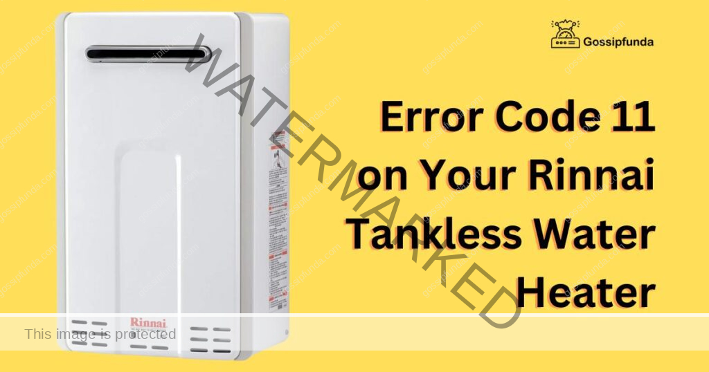 Error Code 11 on Your Rinnai Tankless Water Heater