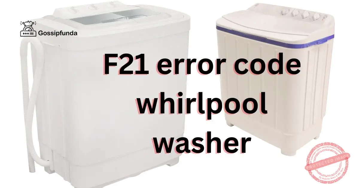 F21 error code whirlpool washer Gossipfunda