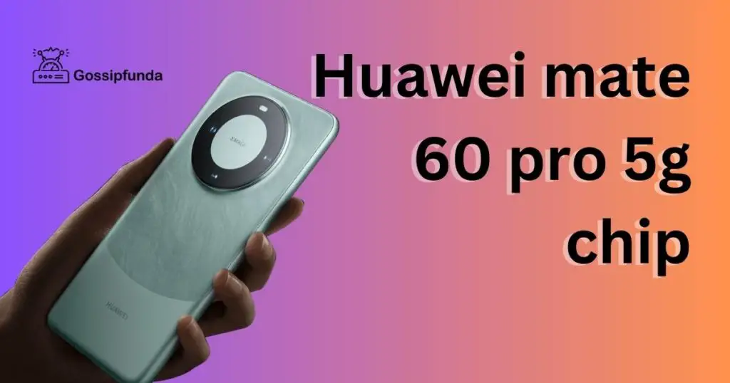 Huawei mate 60 pro 5g chip