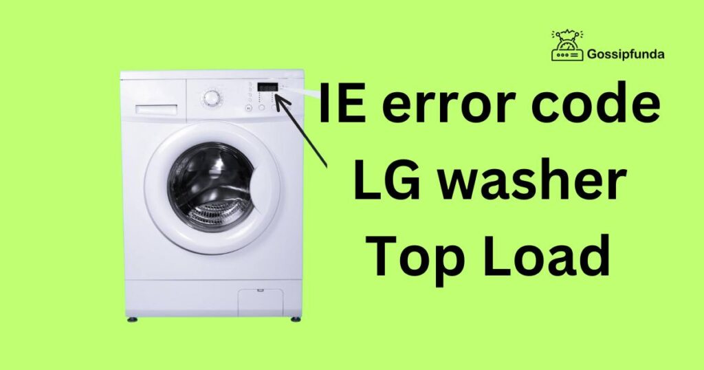 IE error code LG washer Top Load