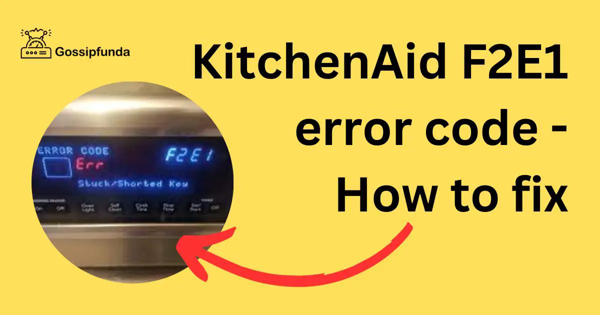 KitchenAid F2E1 error code Gossipfunda