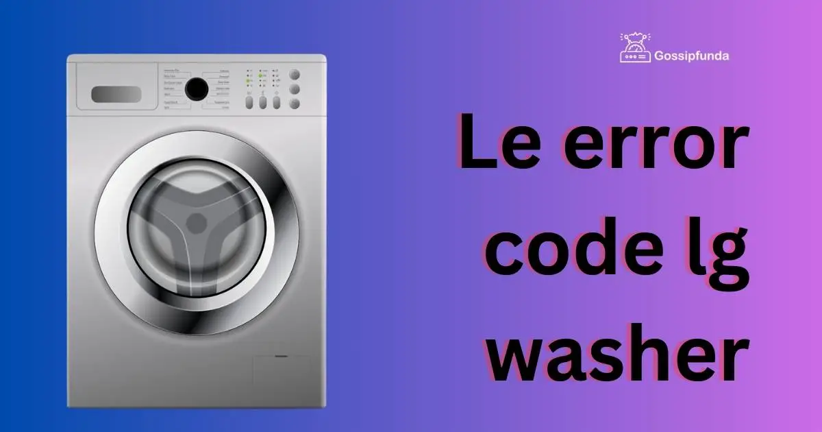 Le error code lg washer Gossipfunda