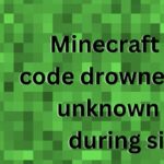 Minecraft error code drowned: An unknown error during sign-in