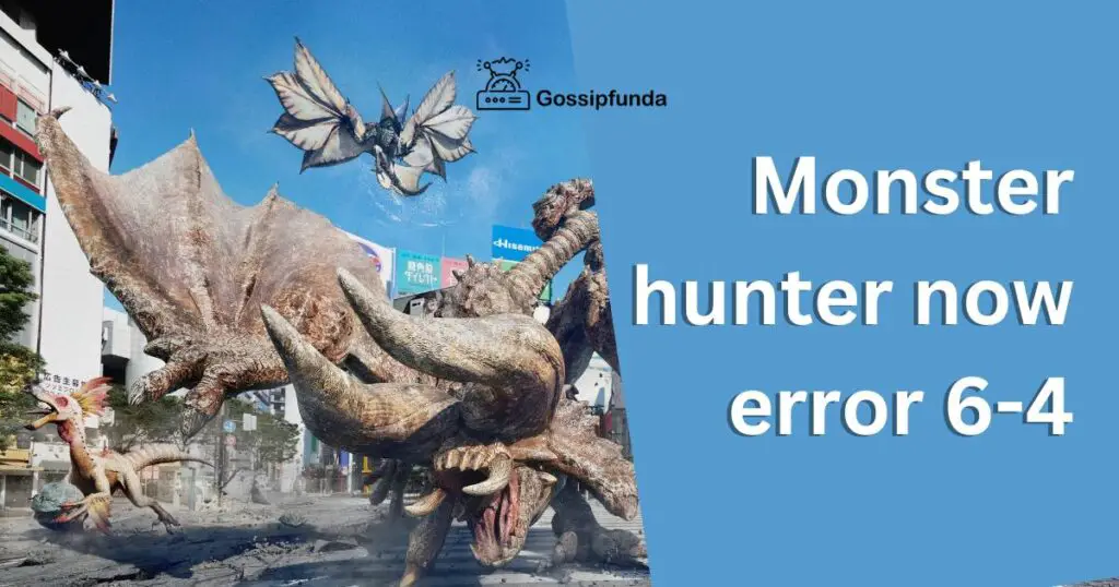 Monster hunter now error 6-4: A Comprehensive Guide To Fix