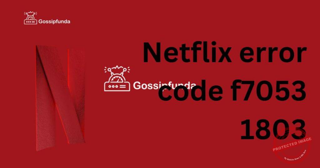 Netflix error code f7053 1803