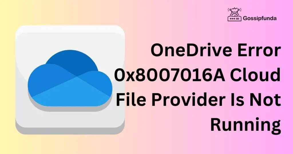 OneDrive Error 0x8007016A Cloud File Provider Is Not Running