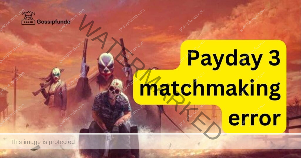 Payday 3 matchmaking error