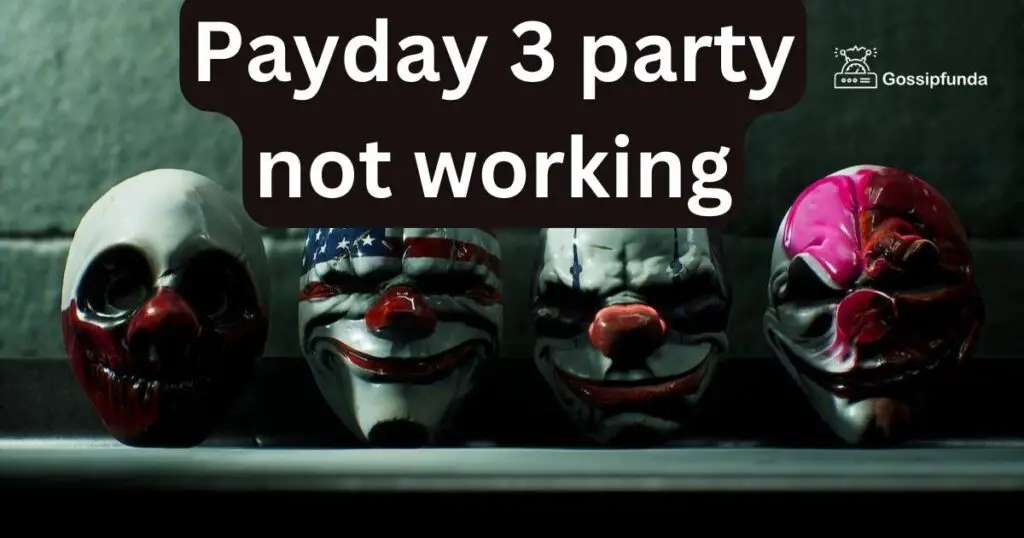 Payday 3 party not working