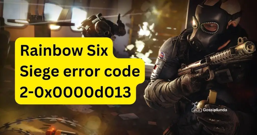 Rainbow Six Siege error code 2-0x0000d013