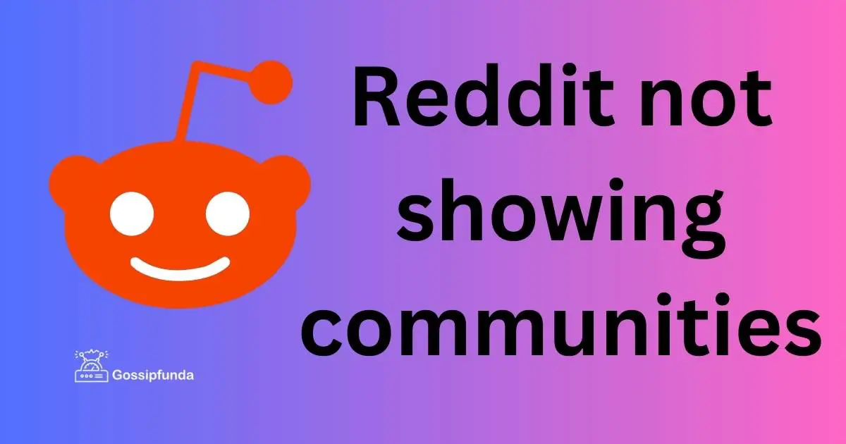 Reddit not showing communities Gossipfunda