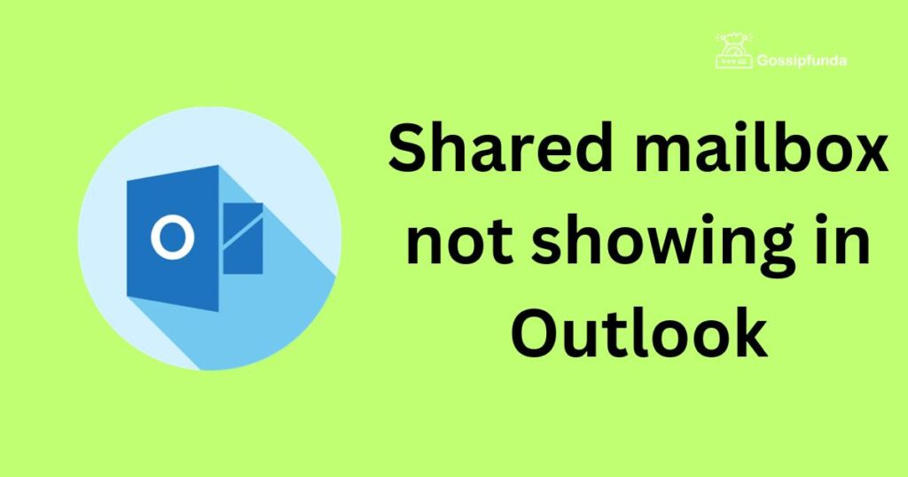 Shared mailbox not showing in Outlook