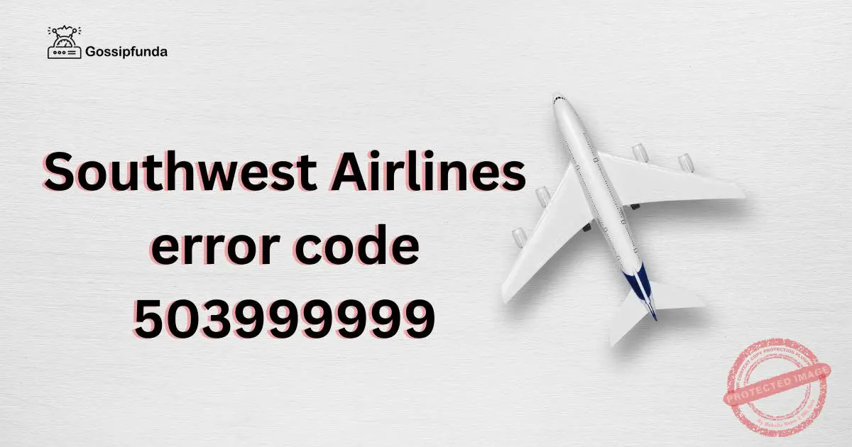 Southwest Airlines error code 503999999 Gossipfunda