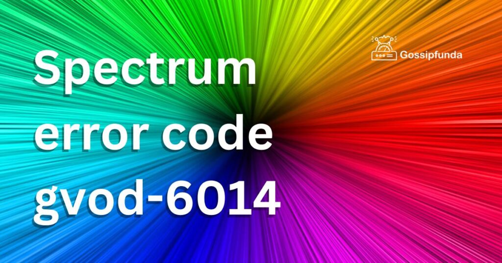 Spectrum error code gvod-6014