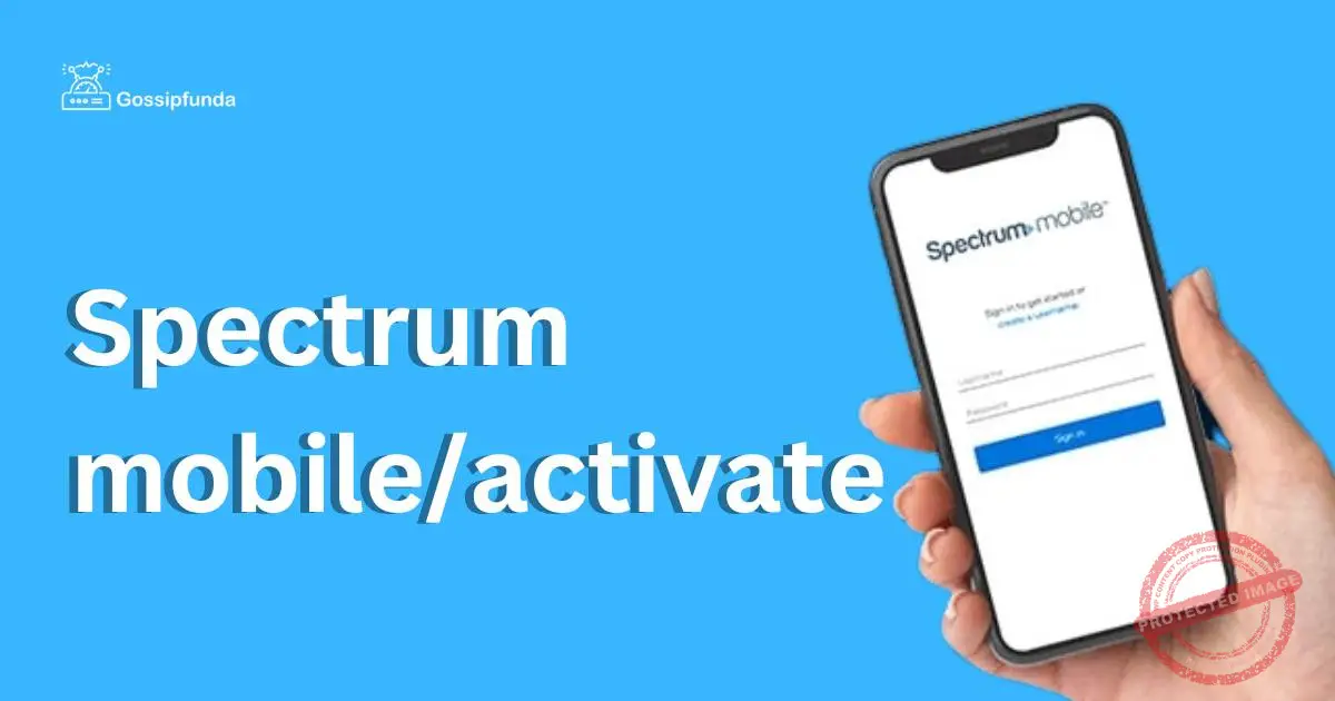 Spectrum mobile/activate Gossipfunda