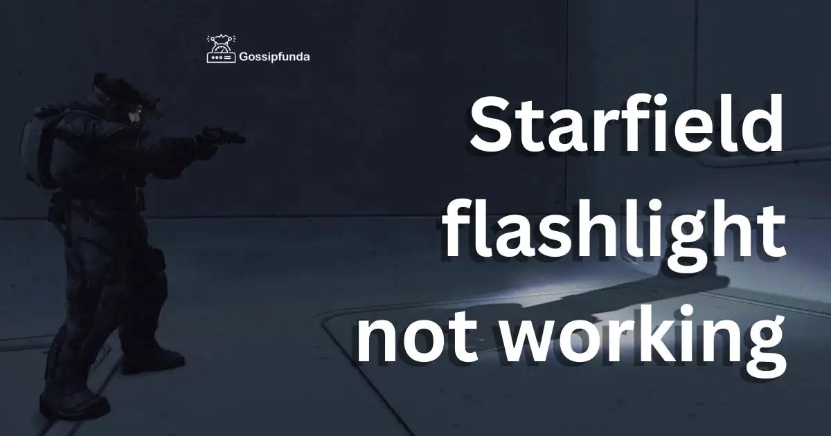 Starfield flashlight not working Gossipfunda