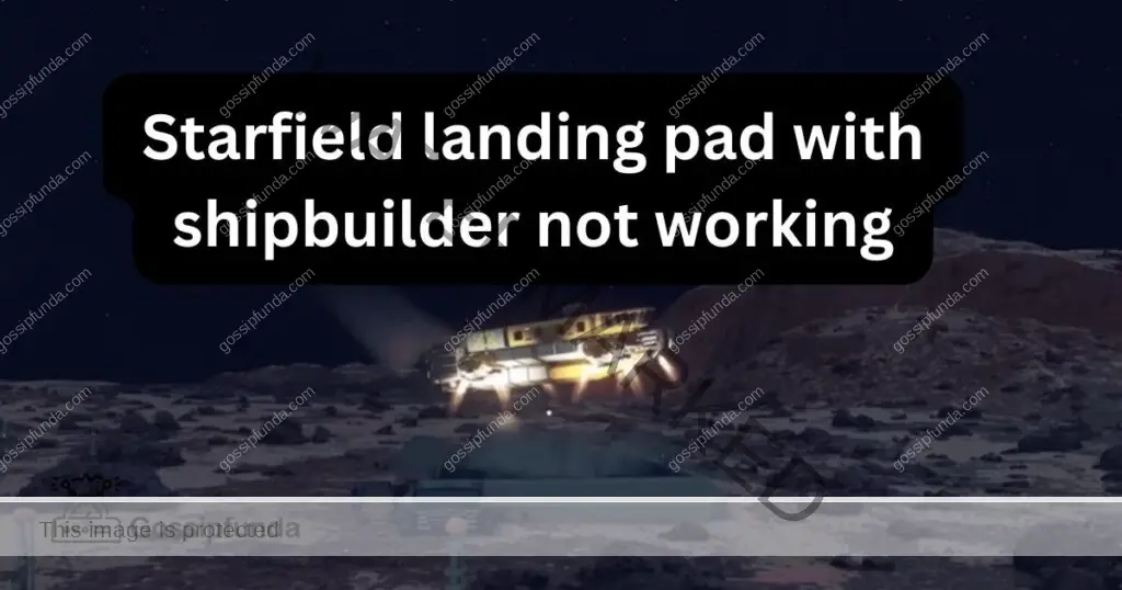 Starfield landing pad with shipbuilder not working