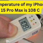 Temperature of my iPhone 15 Pro Max is 108 C