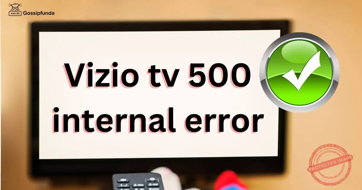 Vizio TV 500 Internal Error Solving Puzzle with Complete Guide