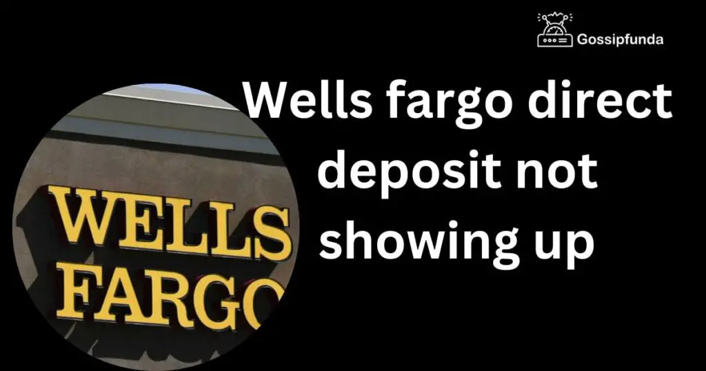 Wells fargo direct deposit not showing up Gossipfunda